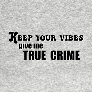 Give me True Crime - BnW T-Shirt